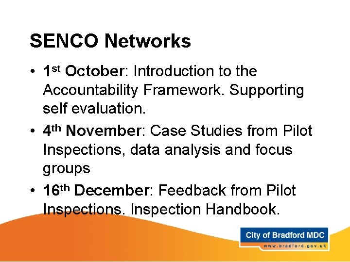 SENCO Networks • 1 st October: Introduction to the Accountability Framework. Supporting self evaluation. SENCO Networks • 1 st October: Introduction to the Accountability Framework. Supporting self evaluation.