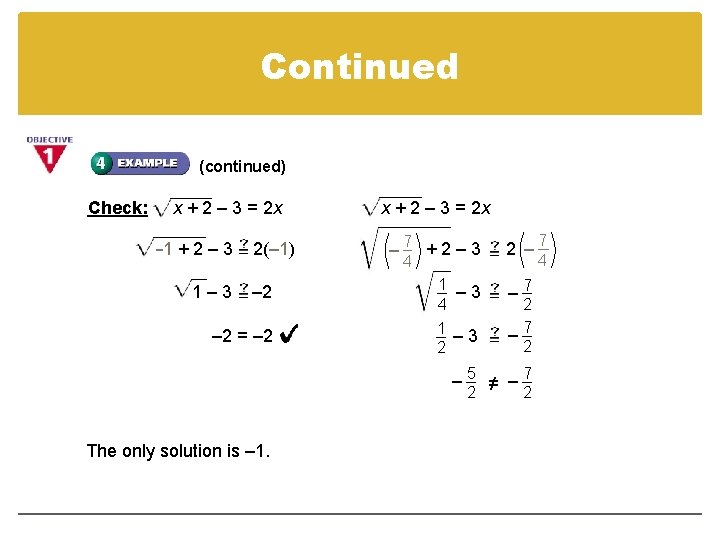 Continued (continued) Check: x + 2 – 3 = 2 x – 1 +