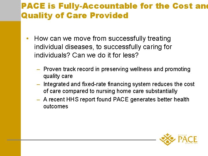 PACE is Fully-Accountable for the Cost and Quality of Care Provided • How can