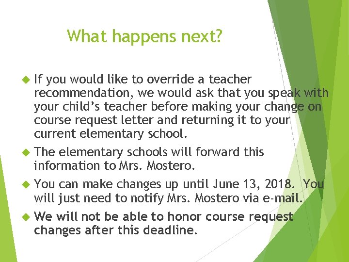 What happens next? If you would like to override a teacher recommendation, we would