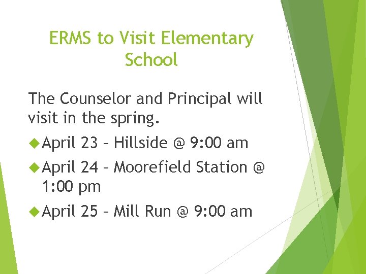 ERMS to Visit Elementary School The Counselor and Principal will visit in the spring.
