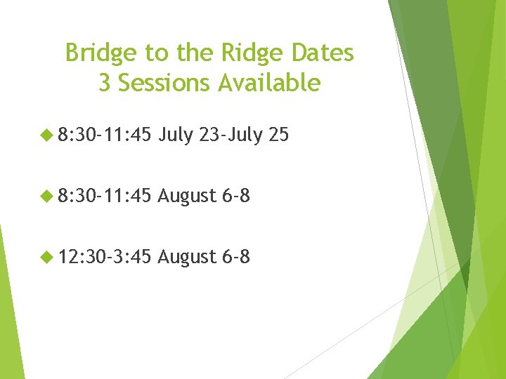 Bridge to the Ridge Dates 3 Sessions Available 8: 30 -11: 45 July 23