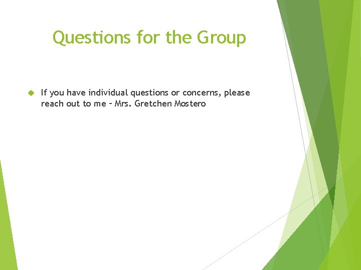 Questions for the Group If you have individual questions or concerns, please reach out