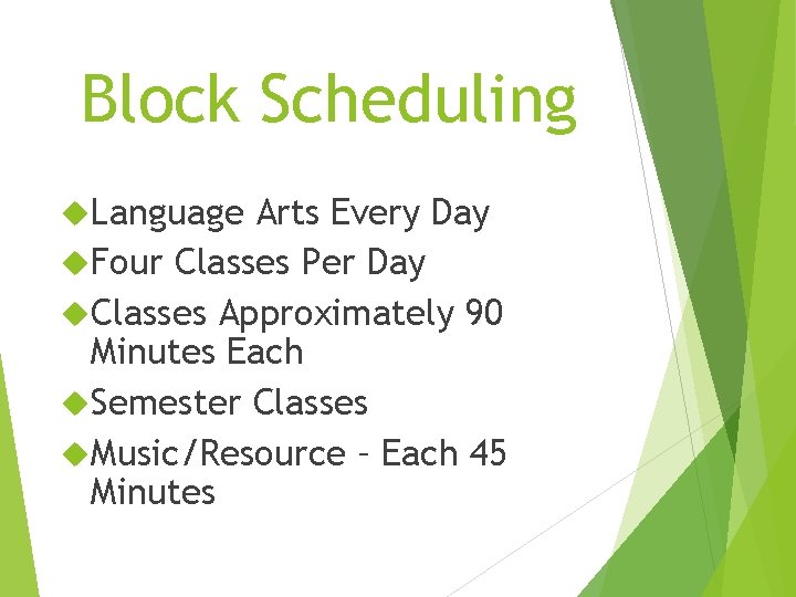 Block Scheduling Language Arts Every Day Four Classes Per Day Classes Approximately 90 Minutes