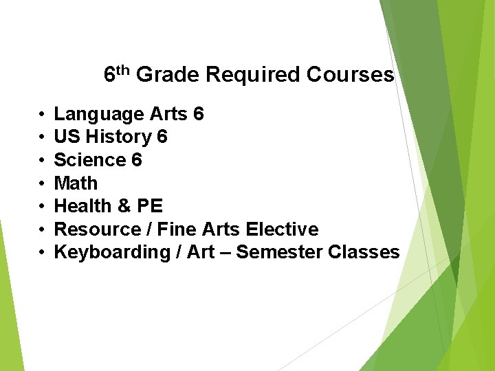 6 th Grade Required Courses • • Language Arts 6 US History 6 Science