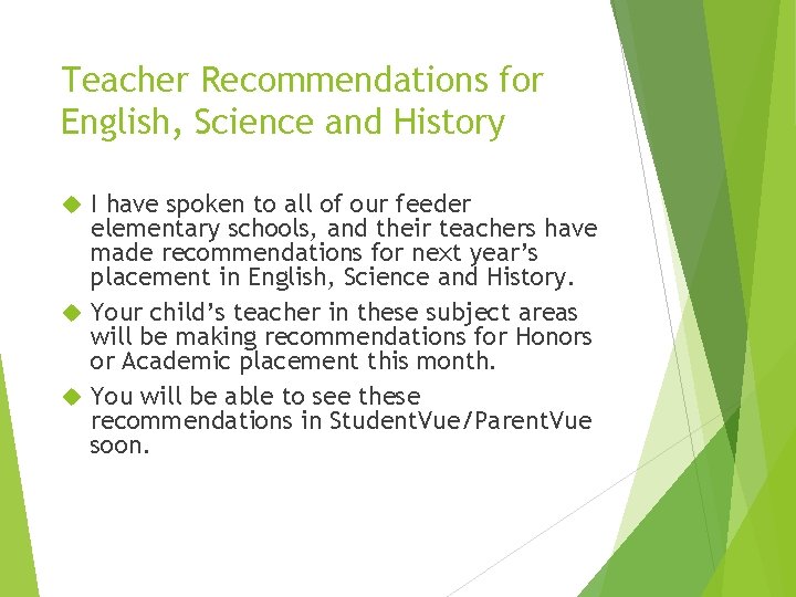 Teacher Recommendations for English, Science and History I have spoken to all of our