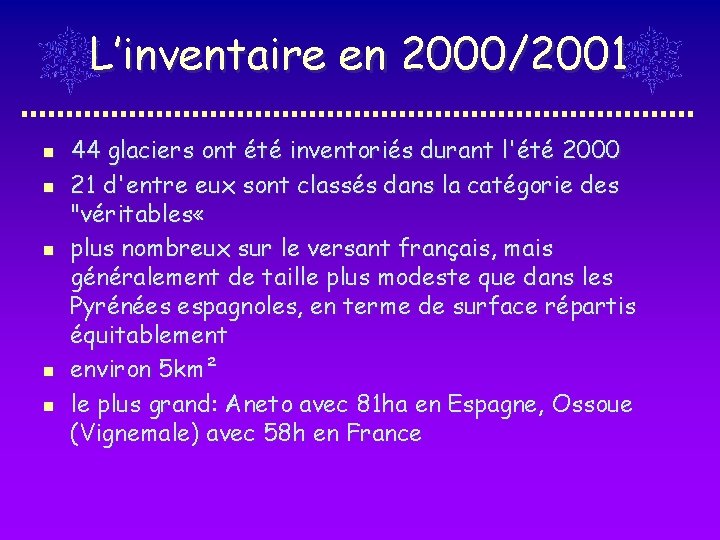 L’inventaire en 2000/2001 n n n 44 glaciers ont été inventoriés durant l'été 2000