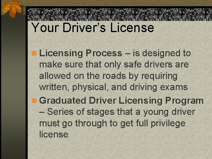 Your Driver’s License n Licensing Process – is designed to make sure that only