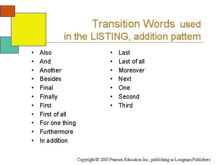 Transition Words used in the LISTING, addition pattern • • • Also And Another