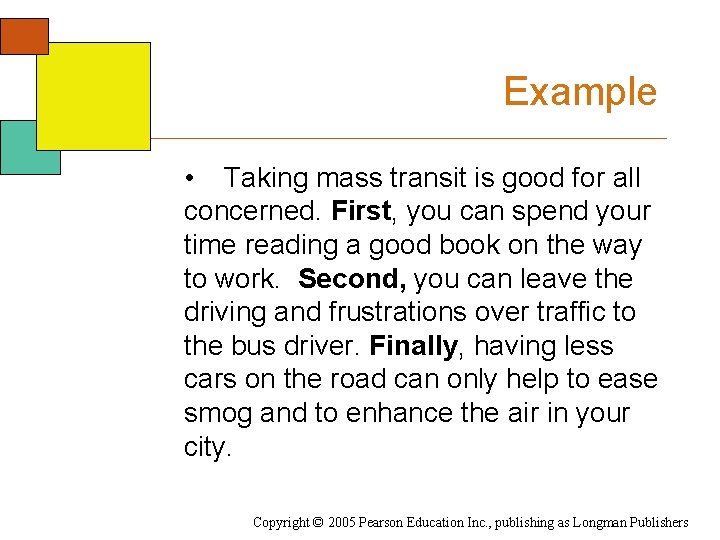 Example • Taking mass transit is good for all concerned. First, you can spend