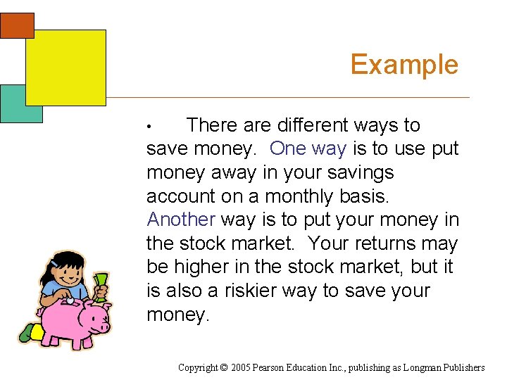 Example There are different ways to save money. One way is to use put