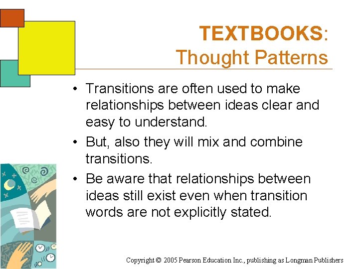 TEXTBOOKS: Thought Patterns • Transitions are often used to make relationships between ideas clear