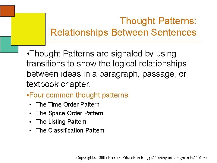 Thought Patterns: Relationships Between Sentences • Thought Patterns are signaled by using transitions to