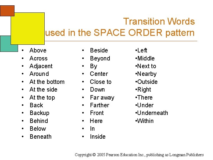 Transition Words used in the SPACE ORDER pattern • • • Above Across Adjacent