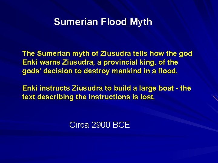 Sumerian Flood Myth The Sumerian myth of Ziusudra tells how the god Enki warns