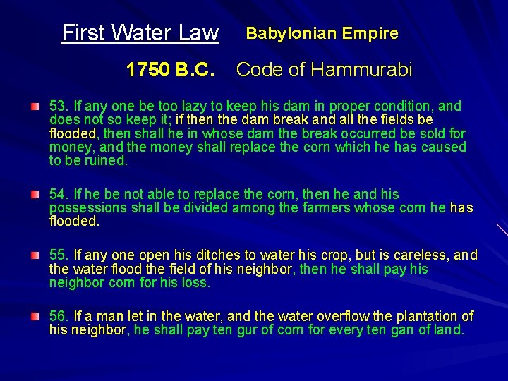 First Water Law 1750 B. C. Babylonian Empire Code of Hammurabi 53. If any