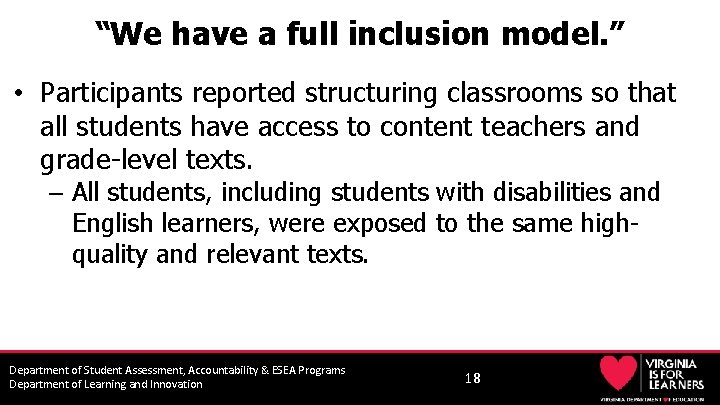 “We have a full inclusion model. ” • Participants reported structuring classrooms so that