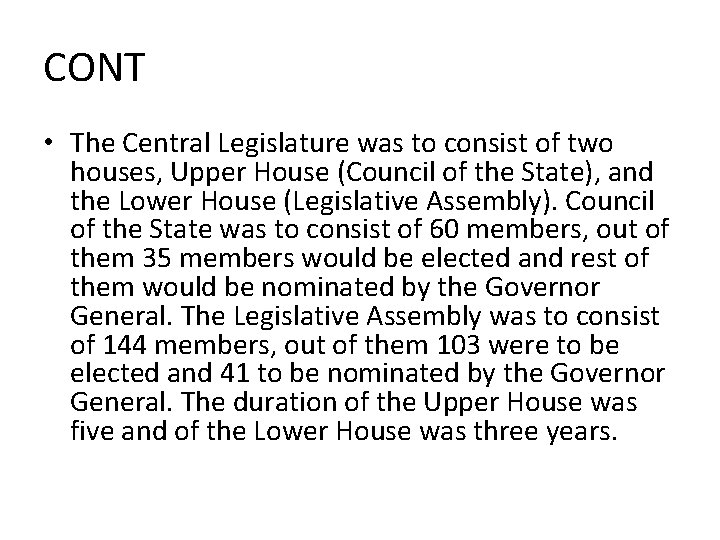 CONT • The Central Legislature was to consist of two houses, Upper House (Council