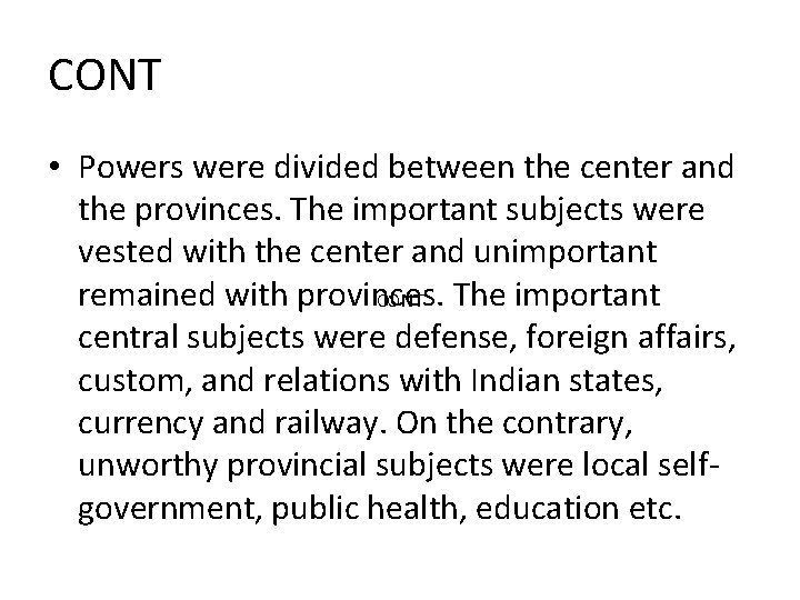 CONT • Powers were divided between the center and the provinces. The important subjects