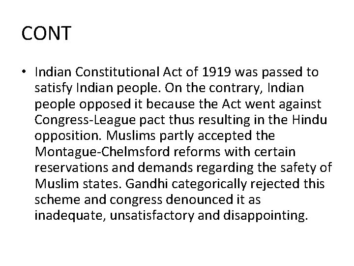 CONT • Indian Constitutional Act of 1919 was passed to satisfy Indian people. On