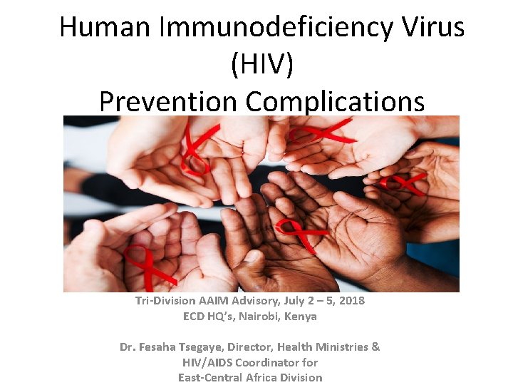 Human Immunodeficiency Virus (HIV) Prevention Complications Tri-Division AAIM Advisory, July 2 – 5, 2018