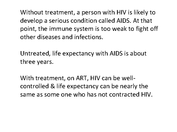 Without treatment, a person with HIV is likely to develop a serious condition called