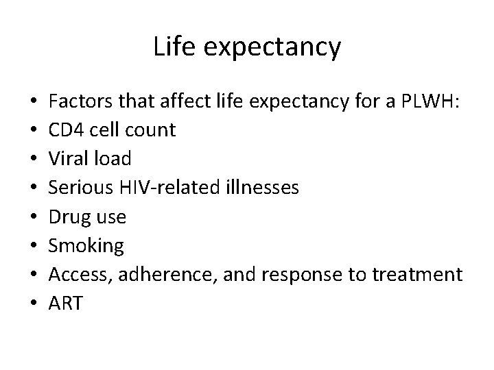 Life expectancy • • Factors that affect life expectancy for a PLWH: CD 4