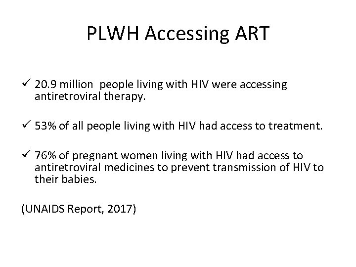 PLWH Accessing ART ü 20. 9 million people living with HIV were accessing antiretroviral