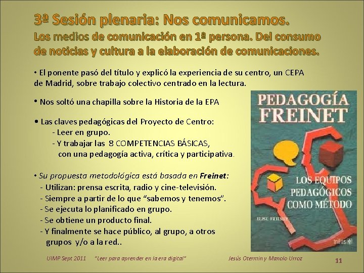 3ª Sesión plenaria: Nos comunicamos. Los medios de comunicación en 1ª persona. Del consumo