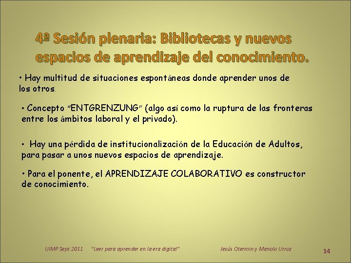 4ª Sesión plenaria: Bibliotecas y nuevos espacios de aprendizaje del conocimiento. • Hay multitud