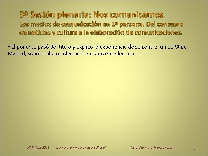 3ª Sesión plenaria: Nos comunicamos. Los medios de comunicación en 1ª persona. Del consumo