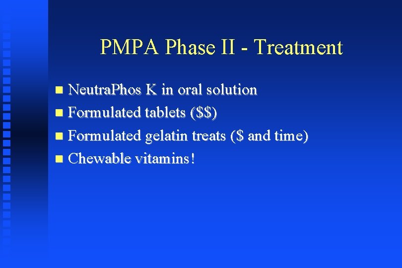 PMPA Phase II - Treatment Neutra. Phos K in oral solution Formulated tablets ($$)