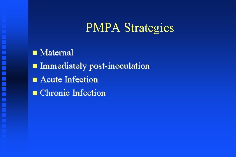 PMPA Strategies Maternal Immediately post-inoculation Acute Infection Chronic Infection 