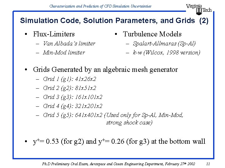Characterization and Prediction of CFD Simulation Uncertainties Simulation Code, Solution Parameters, and Grids (2) Characterization and Prediction of CFD Simulation Uncertainties Simulation Code, Solution Parameters, and Grids (2)