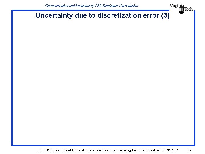 Characterization and Prediction of CFD Simulation Uncertainties Uncertainty due to discretization error (3) Ph. Characterization and Prediction of CFD Simulation Uncertainties Uncertainty due to discretization error (3) Ph.
