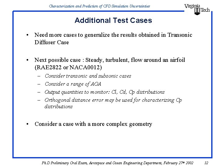 Characterization and Prediction of CFD Simulation Uncertainties Additional Test Cases • Need more cases Characterization and Prediction of CFD Simulation Uncertainties Additional Test Cases • Need more cases