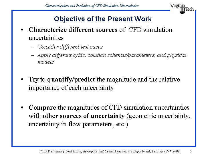 Characterization and Prediction of CFD Simulation Uncertainties Objective of the Present Work • Characterize Characterization and Prediction of CFD Simulation Uncertainties Objective of the Present Work • Characterize
