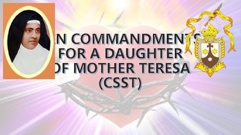 TEN COMMANDMENTS FOR A DAUGHTER OF MOTHER TERESA (CSST) 
