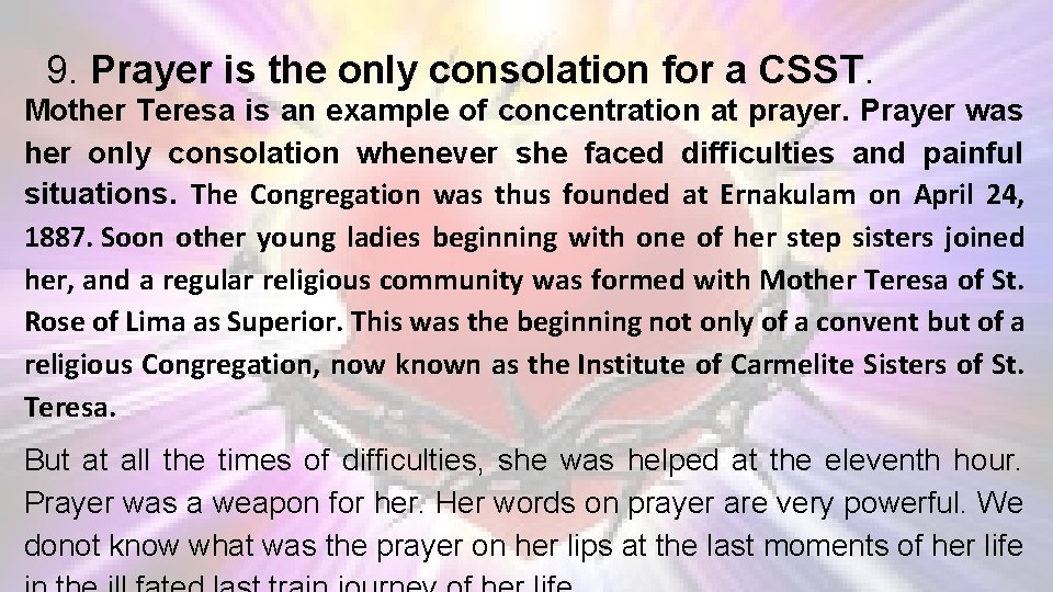 9. Prayer is the only consolation for a CSST. Mother Teresa is an example