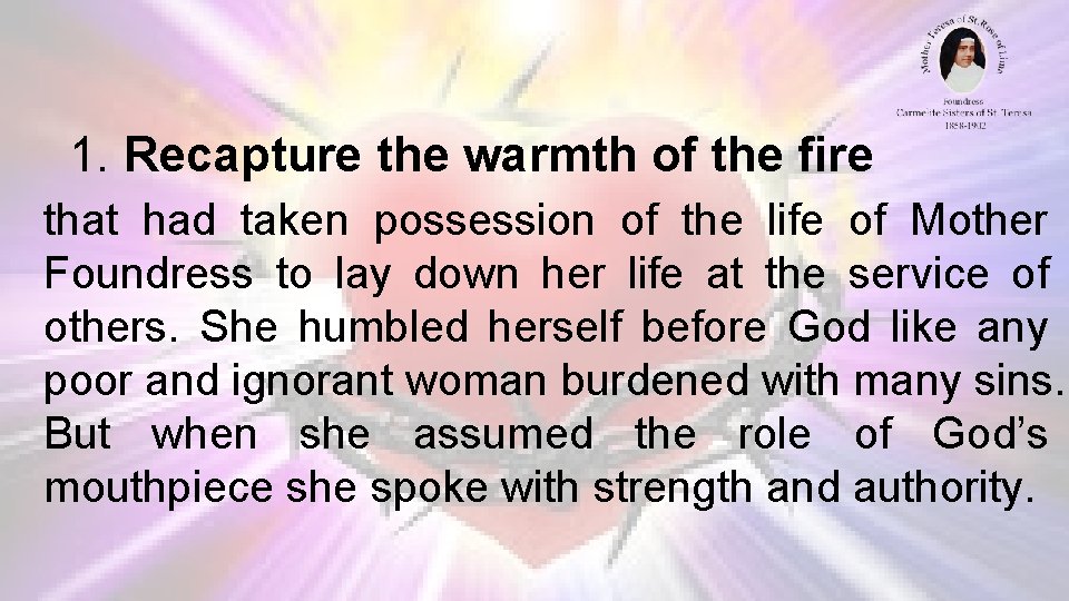 1. Recapture the warmth of the fire that had taken possession of the life