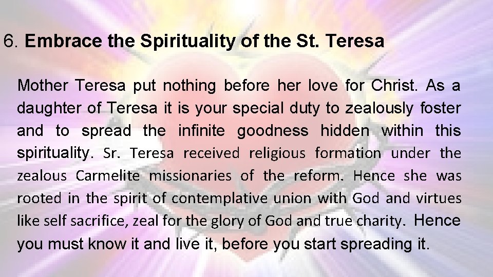 6. Embrace the Spirituality of the St. Teresa Mother Teresa put nothing before her