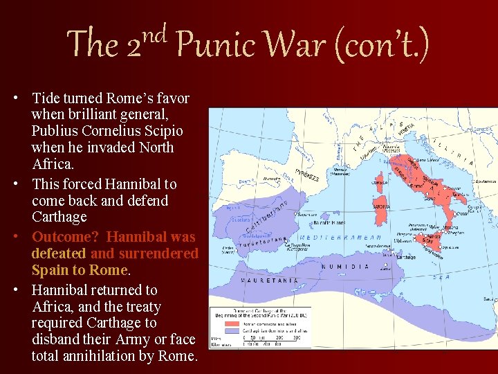 nd The 2 Punic War (con’t. ) • Tide turned Rome’s favor when brilliant