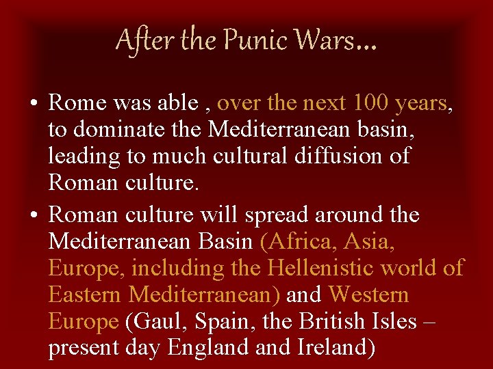 After the Punic Wars… • Rome was able , over the next 100 years,