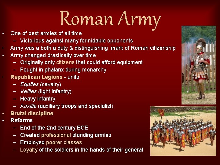  • • • Roman Army One of best armies of all time –