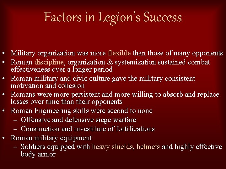 Factors in Legion’s Success • Military organization was more flexible than those of many