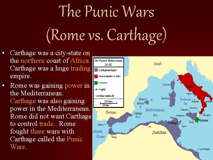 The Punic Wars (Rome vs. Carthage) • Carthage was a city-state on the northern