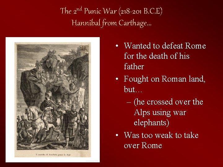 The 2 nd Punic War (218 -201 B. C. E) Hannibal from Carthage… •