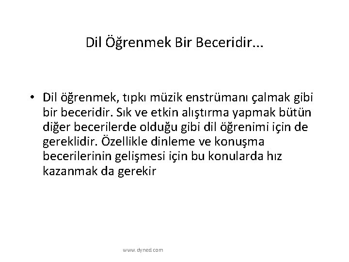 Dil Öğrenmek Bir Beceridir. . . • Dil öğrenmek, tıpkı müzik enstrümanı çalmak gibi