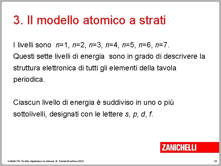 3. Il modello atomico a strati I livelli sono n=1, n=2, n=3, n=4, n=5,