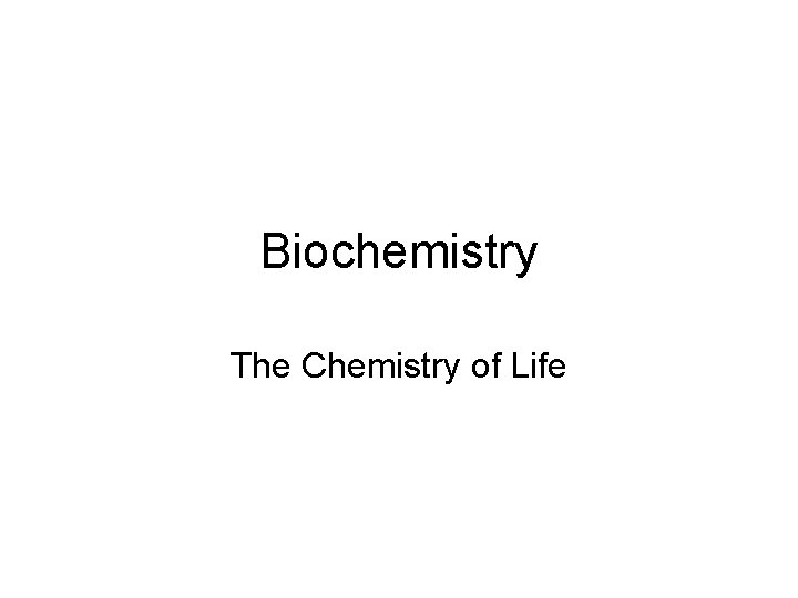 Biochemistry The Chemistry of Life 